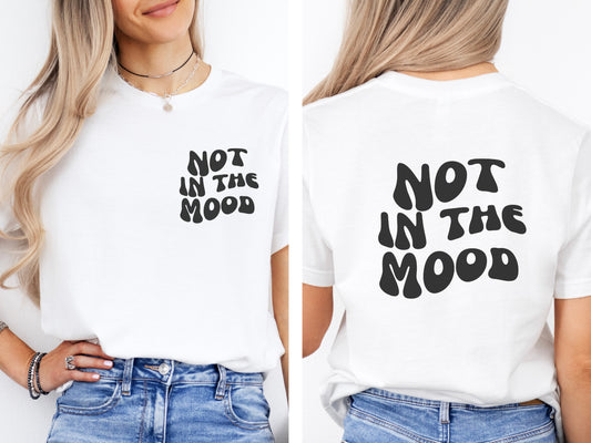 Not In The Mood T-shirt