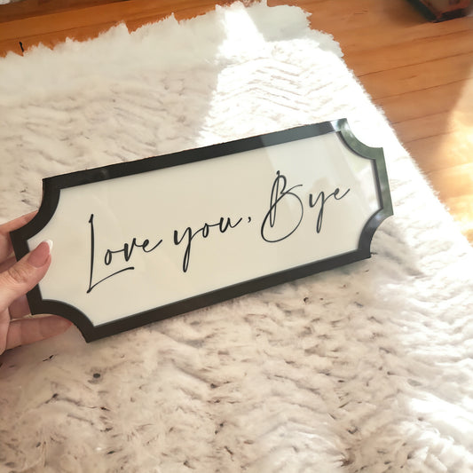 Personalised I love you Bye Sign