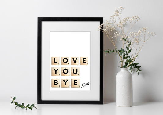 Love you bye Scrabble Print